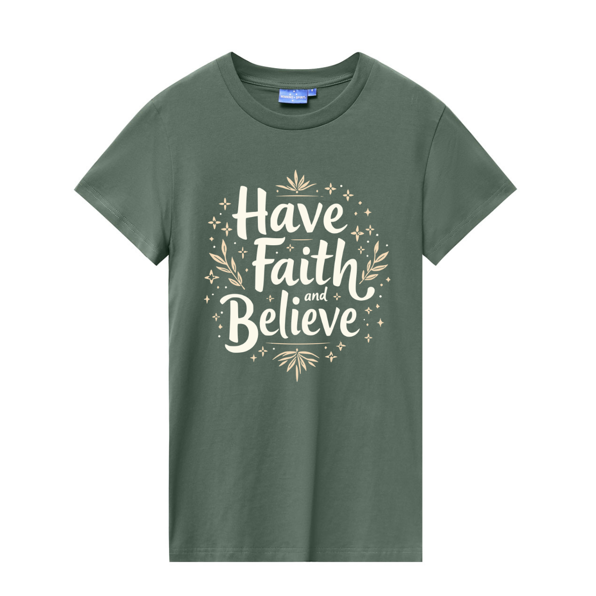 Have Faith And Beleive Ladies T-Shirts