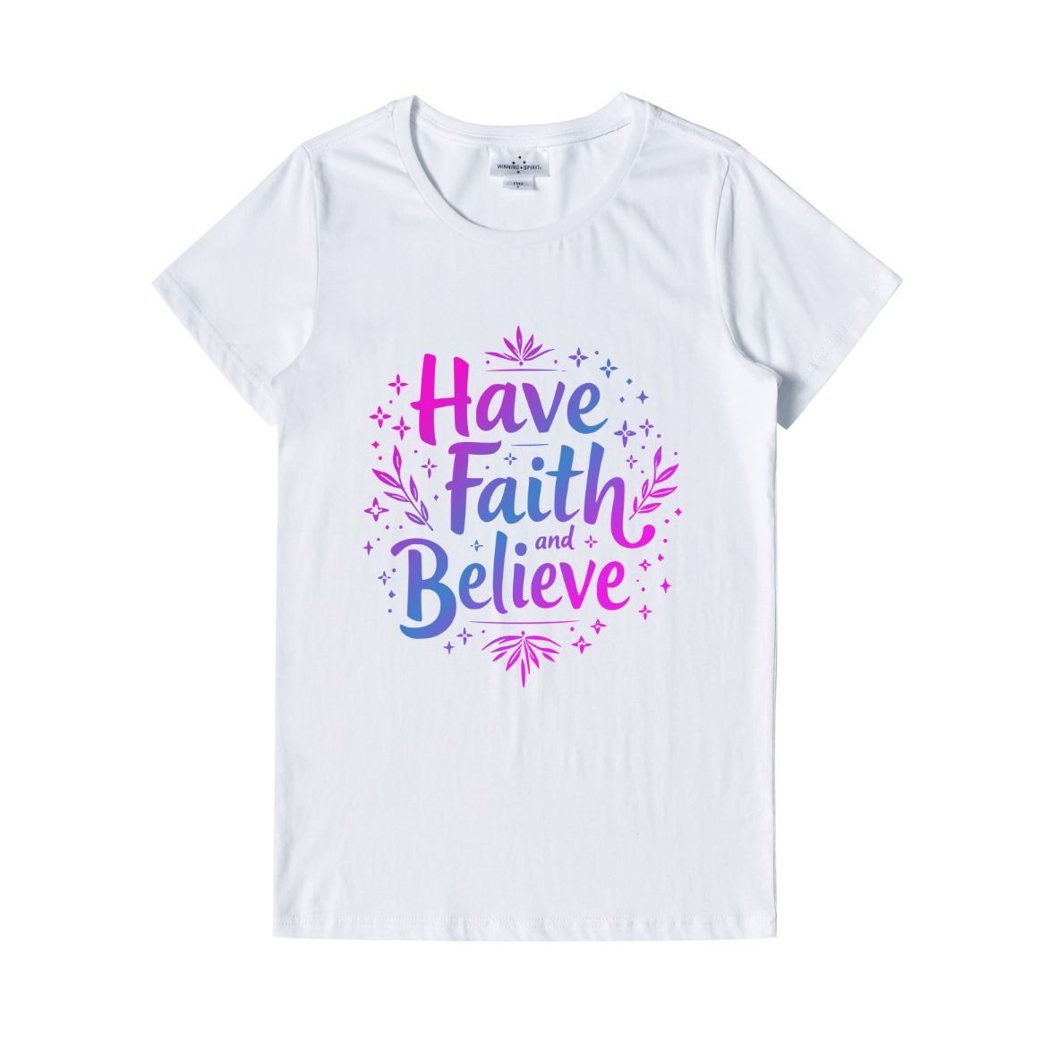 Have Faith And Beleive Ladies T-Shirts