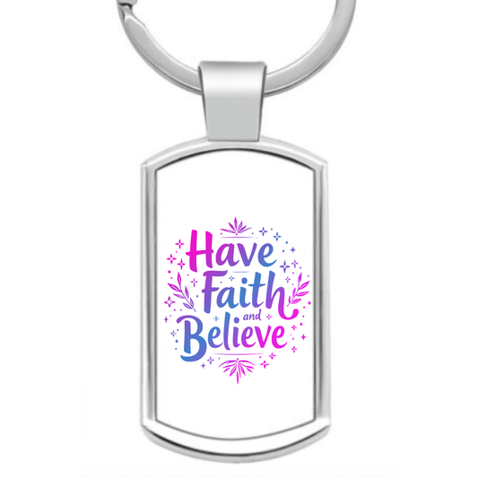Have Faith and Believe Keyring